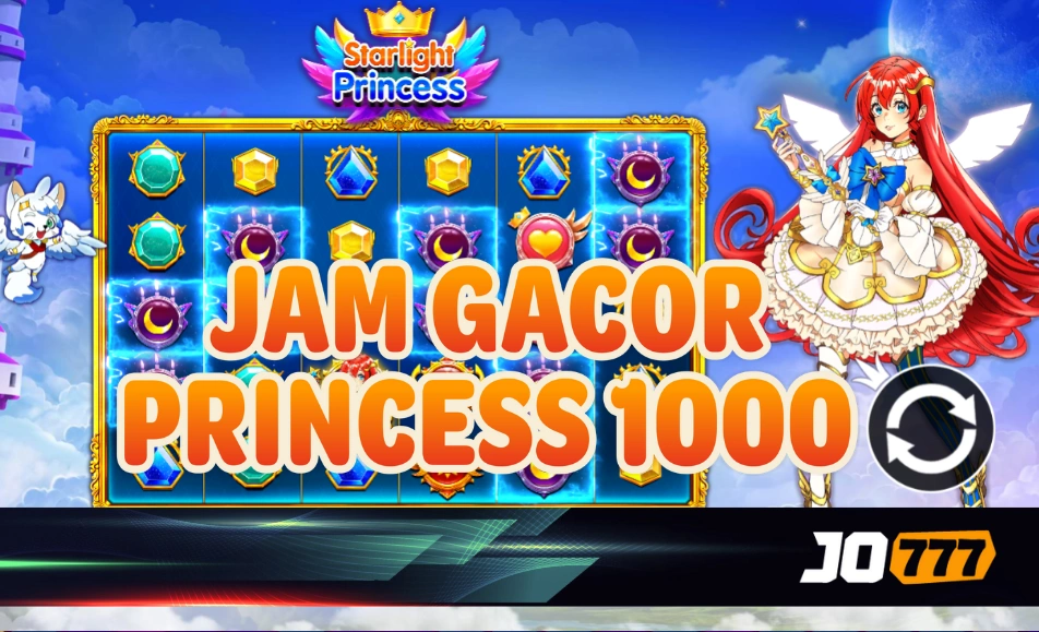 JO777 – Jam Gacor Princess 1000 & Tips Maksimalkan Jackpot