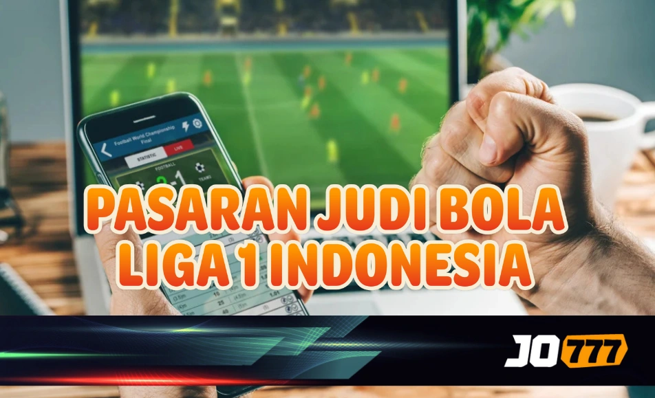 JO777 – Pasaran Judi Bola Liga 1 Indonesia Terlengkap dan Resmi